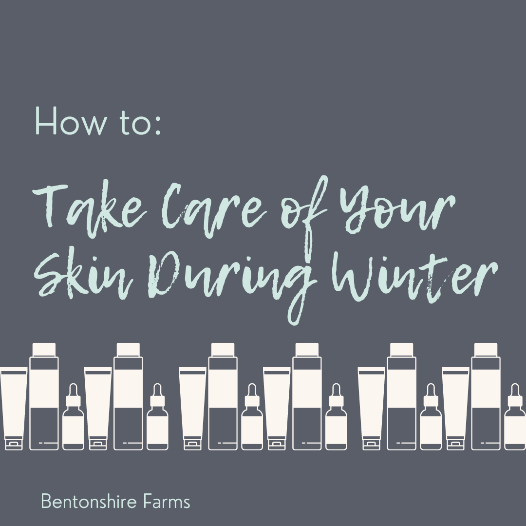 How to Take Care of Your Skin During Winter
