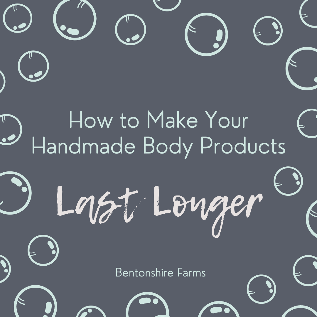 How to Make Your Handmade Body Products Last Longer