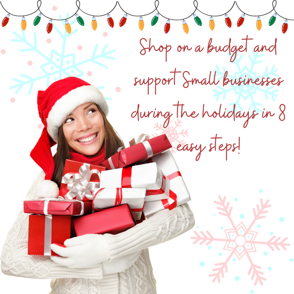 Shop on a Budget & support Small businesses during the holidays in 8 easy steps!
